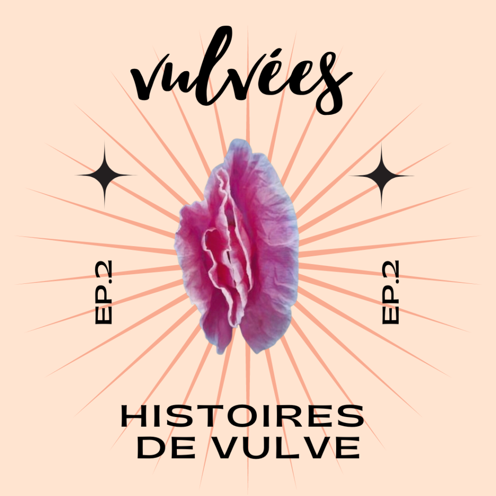 Vulvées ep.2, histoires de vulves. La belle vibration Nancy Alexandra de Lassus Saint Geniès